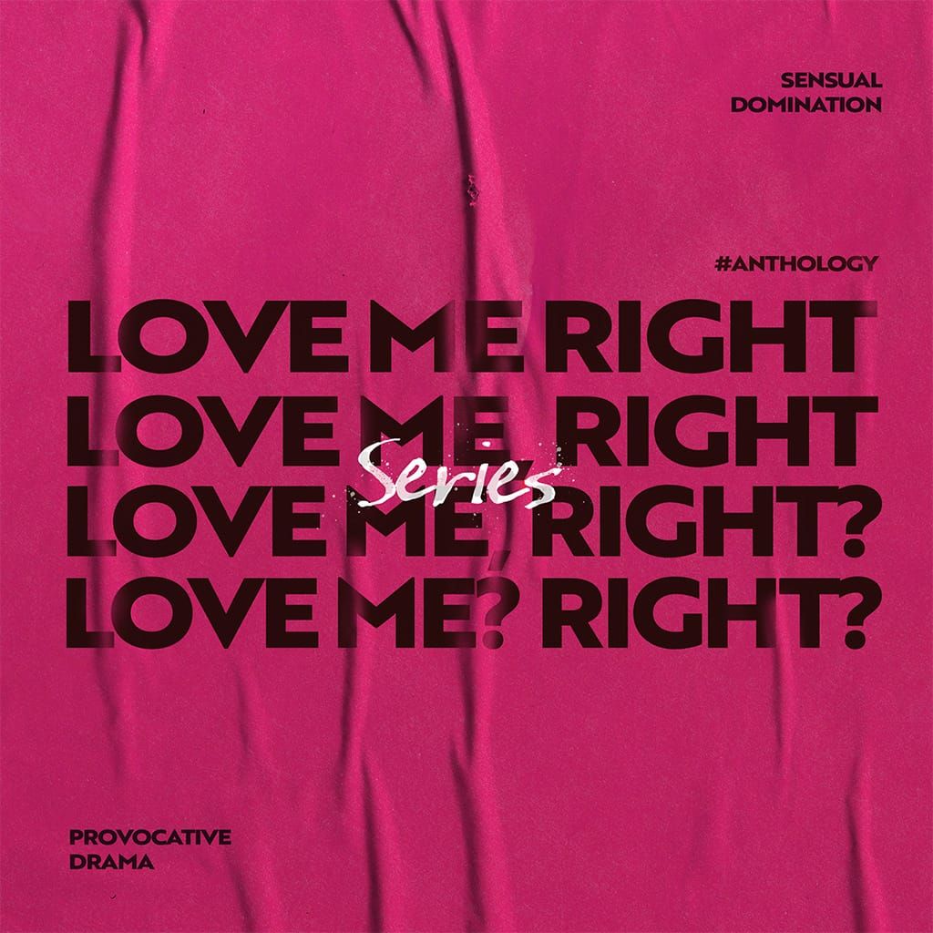 LOVE ME RIGHT