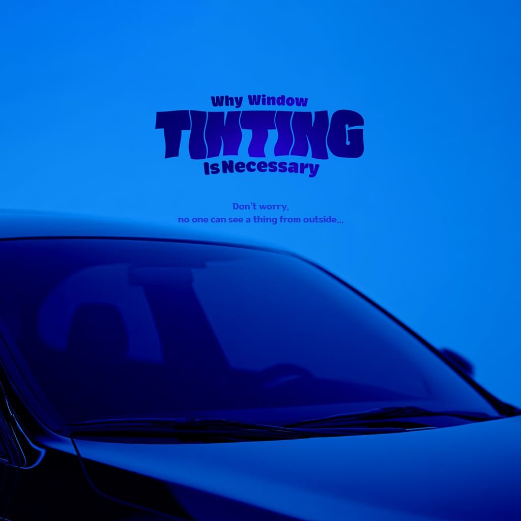 Why Window Tinting Is Necessary poster